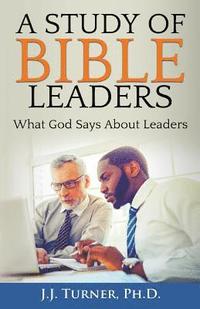 bokomslag A Study of Bible Leaders: God's View of Leadership