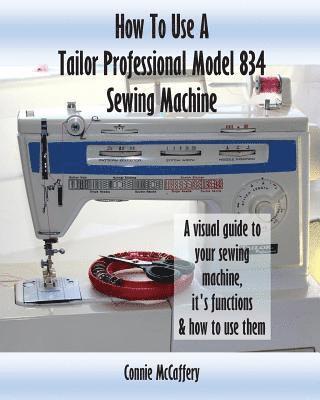 How To Use A Tailor Professional Model 834 Sewing Machine 1