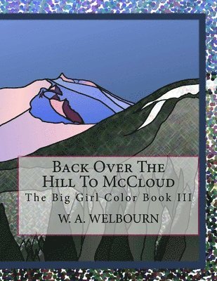 W a Welbourn, W. a. Welbourn, W. A. Welbourn - Back Over The Hill To McCloud, Häftad