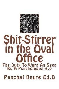 bokomslag Shit-Stirrer in the Oval Office: Duty to Warn As Seen by a Psychologist 6.0