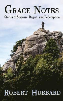 Robert Hubbard - Grace Notes: Stories of Surprise, Regret, and Redemption, Häftad