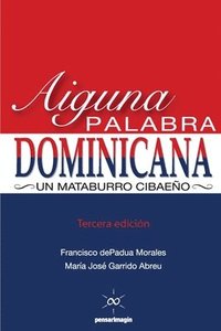 bokomslag Aiguna Palabra Dominicana (Tercera edicion): Un Mataburro Cibaeño