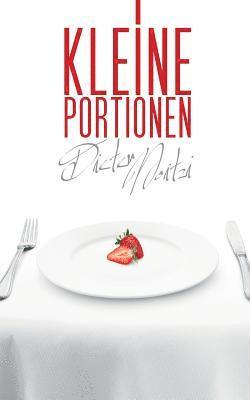 Kleine Portionen: 111 sehr kurze Geschichten und 1 Rezept 1