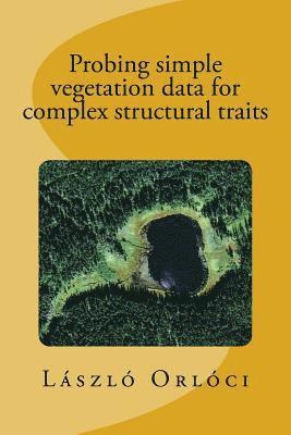 Probing simple vegetation data for complex structural traits 1