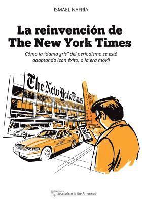 Ismael Nafría - La reinvención de The New York Times: Cómo la "dama gris" del periodismo se está adaptando (con éxito) a la era de los móviles, Häftad