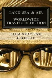 bokomslag Land Sea & Air: Worldwide Travels In Fiction