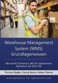 bokomslag WMS Warehouse Management System Grundlagenwissen: Microsoft Dynamics 365 for Operations / Microsoft Dynamics AX 2012 R3