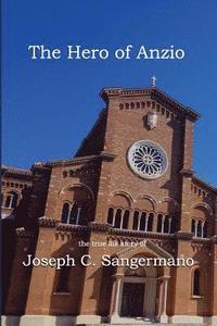 bokomslag The Hero of Anzio: the true life story of Joseph C. Sangermano