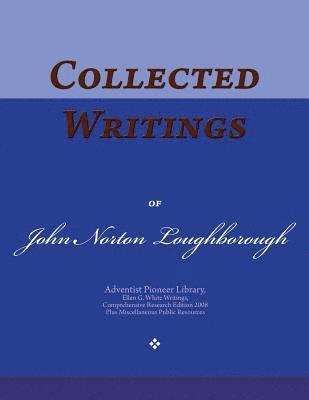 bokomslag Collected Writings of John Norton Loughborough: Words of the Pioneer Adventists