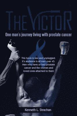 bokomslag The Victor: One Man's Journey Living with Prostate Cancer
