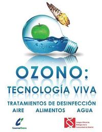 bokomslag Ozono: tecnología viva: Tratamientos de desinfección: aire - alimentos - agua