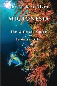 bokomslag The 50 Best Dives in Micronesia