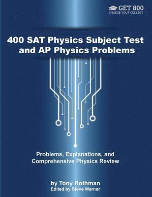bokomslag 400 SAT Physics Subject Test and AP Physics Problems: Problems, Explanations, and Comprehensive Physics Review