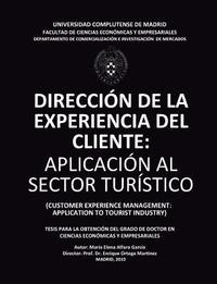 bokomslag Dirección de la Experiencia del Cliente: Aplicación al Sector Turístico. CUSTOMER EXPERIENCE MANAGEMENT: APPLICATION TO TOURIST INDUSTRY: Tesis para l