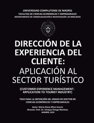 Dirección de la Experiencia del Cliente: Aplicación al Sector Turístico. CUSTOMER EXPERIENCE MANAGEMENT: APPLICATION TO TOURIST INDUSTRY: Tesis para l 1