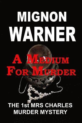 A Medium for Murder: The 1st Mrs Charles Murder Mystery 1