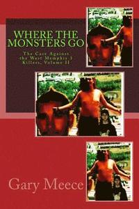 bokomslag Where The Monsters Go: The Case Against the West Memphis 3 Killers, Volume II