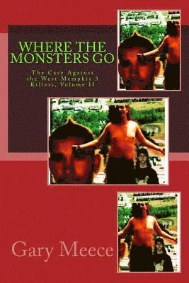 Where The Monsters Go: The Case Against the West Memphis 3 Killers, Volume II 1