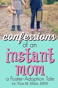 bokomslag Confessions of an Instant Mom: a Foster-Adoption Tale