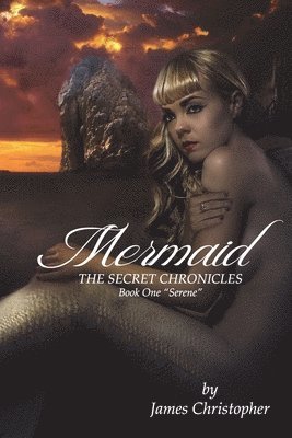 James Christopher - Mermaid: The Secret Chronicles: Book 1 "Serene", Häftad