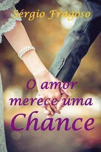 bokomslag O Amor Merece Uma Chance