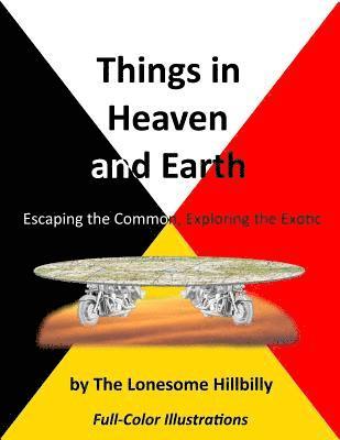 Lonesome Hillbilly - Things in Heaven and Earth: with Color Photographs, Häftad