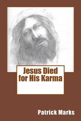 Jesus Died for His Karma 1