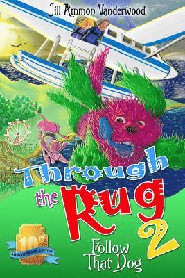 Through the Rug 2: Follow that Dog: Tenth Anniversary Edition 1