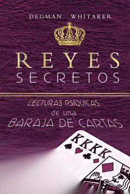 Degman Whitaker - Reyes Secretos: Lecturas Psíquicas de Una Baraja de Cartas, Häftad