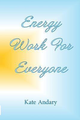 Energy Work For Everyone 1