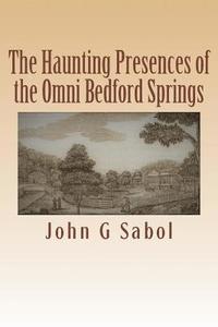 bokomslag The Haunting Presences of the Omni Bedford Springs