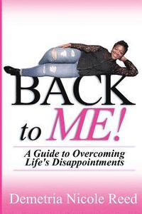 bokomslag Back To Me: A Guide to Overcoming Life's Disappointments