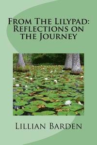 bokomslag From The Lilypad: Reflections on the Journey