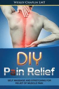 bokomslag DIY Pain Relief: Self Massage and Stretching for Relief of Muscle Pain