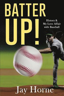 bokomslag Batter Up! History & My Love Affair with Baseball