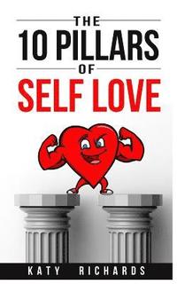 bokomslag The 10 Pillars Of Self Love