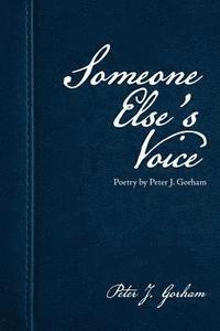 bokomslag Someone Else's Voice: Poetry by Peter J. Gorham