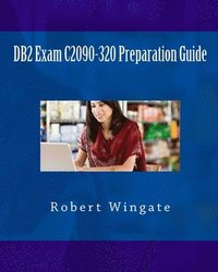 bokomslag DB2 Exam C2090-320 Preparation Guide
