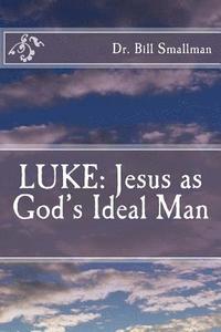 bokomslag Luke: Jesus as God's Ideal Man