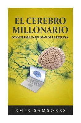 Emir Samsores - El Cerebro Millonario: Conviertase en un Iman de la Riqueza, Häftad
