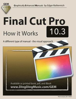 Final Cut Pro 10.3 - How it Works: A different type of manual - the visual approach 1