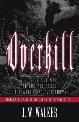 Overkill 2: Romans 6: Death to Sin, The First Resurrection 1