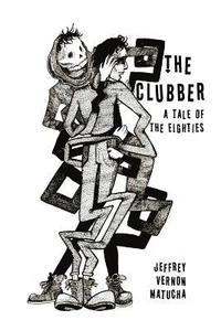 bokomslag The Clubber: A Tale of the Eighties