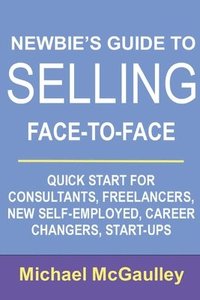 bokomslag Newbie's Guide to Selling Face-to-Face
