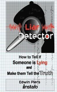 bokomslag Liar Detector: How to Tell If Someone Is Lying and Make Them Tell the Truth