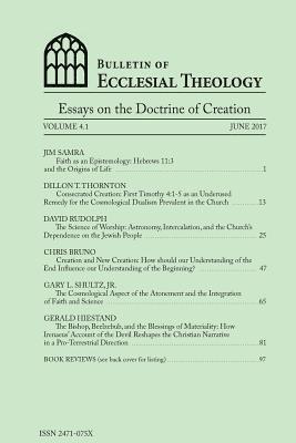 Bulletin of Ecclesial Theology: Essays on the Doctrine of Creation 1