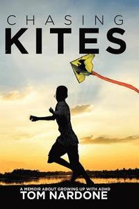 bokomslag Chasing Kites: A Memoir About Growing Up With ADHD