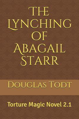 bokomslag The Lynching of Abagail Starr: Torture Magic Novel 2.1