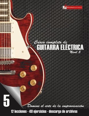 bokomslag Curso completo de guitarra eléctrica nivel 5: Domine el arte de la improvisación