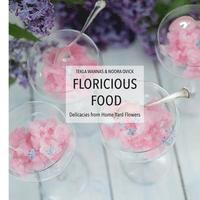 bokomslag Floricious Food: Delicacies from Home Yard Flowers